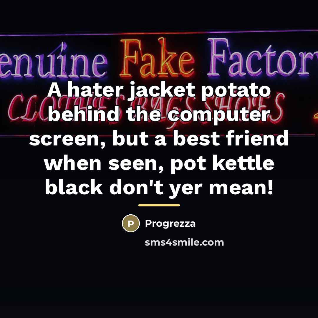 “A hater jacket potato behind the computer screen, but a…” quote by Progrezza