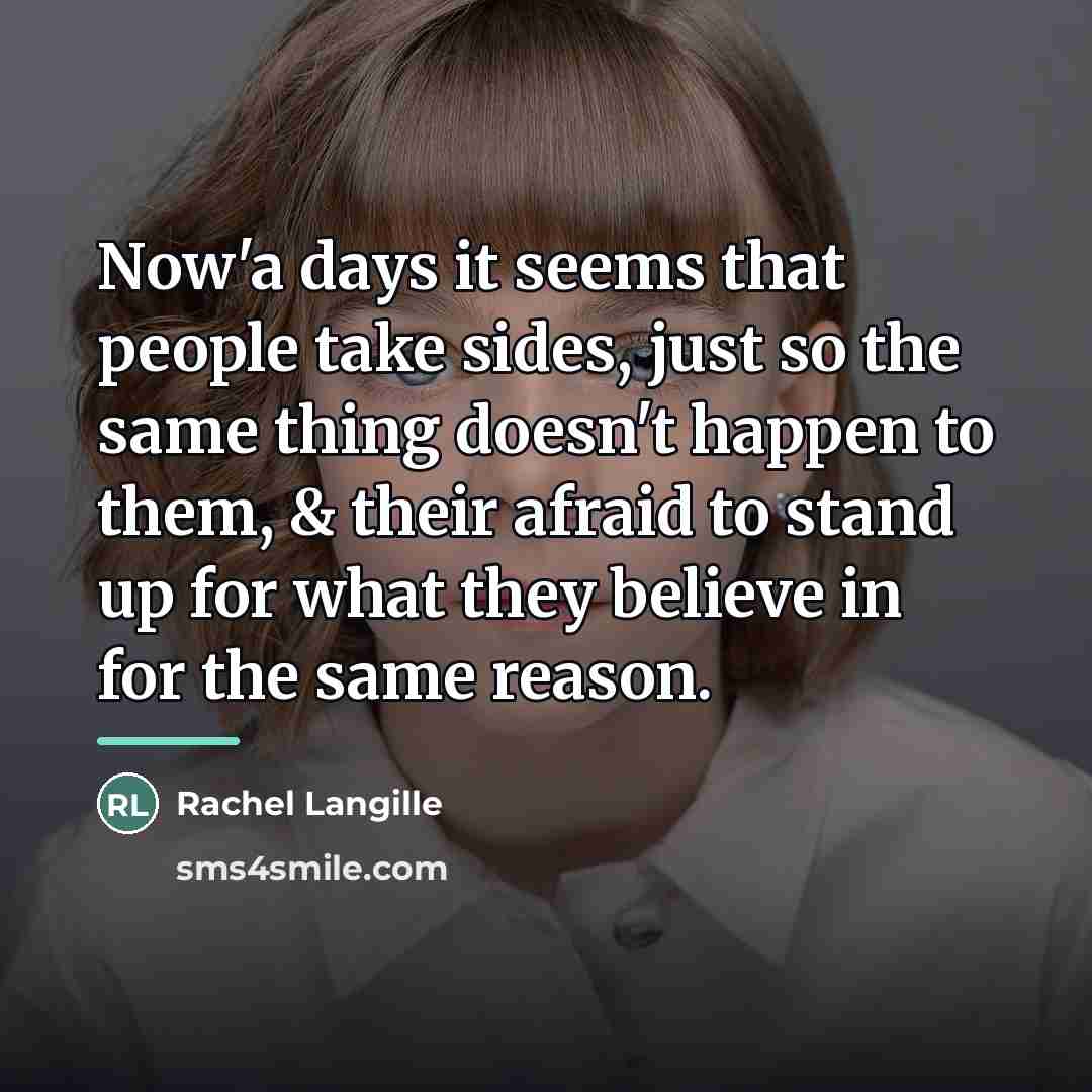 “Now'a days it seems that people take sides, just so…” quote by Rachel Langille