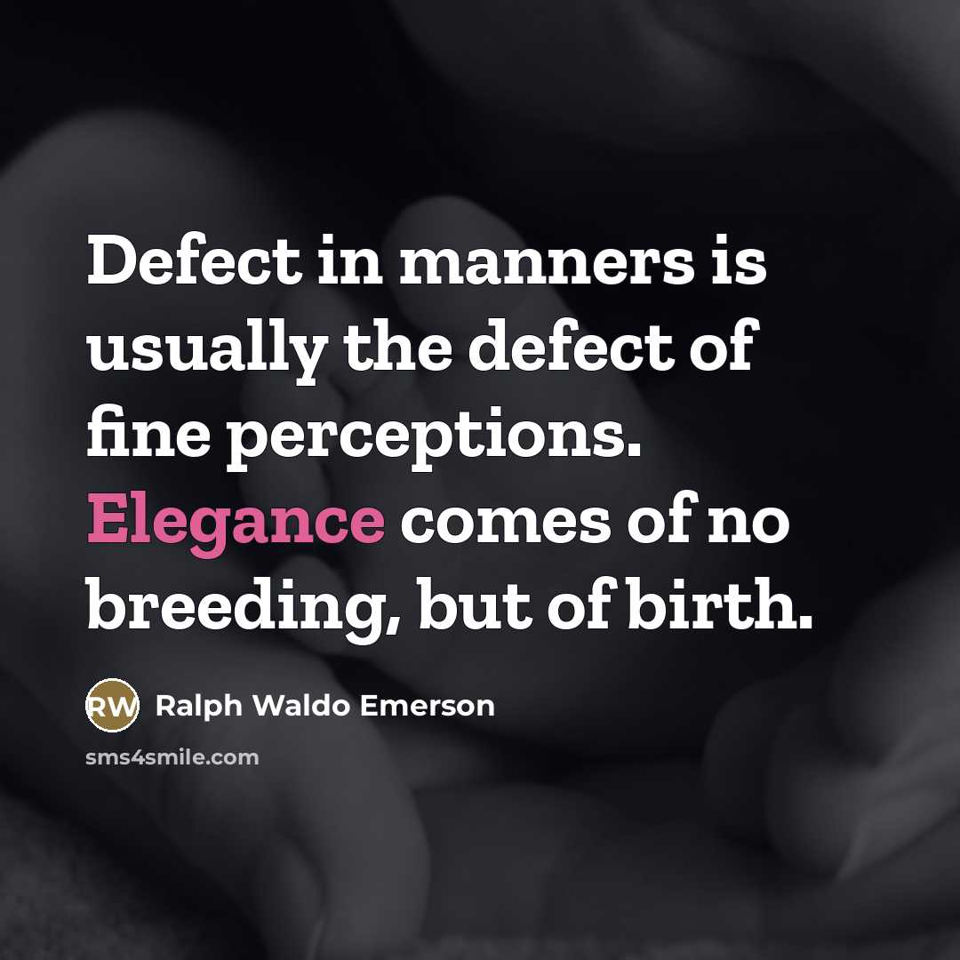 “Defect in manners is usually the defect of fine perceptions.…” quote by Ralph Waldo Emerson