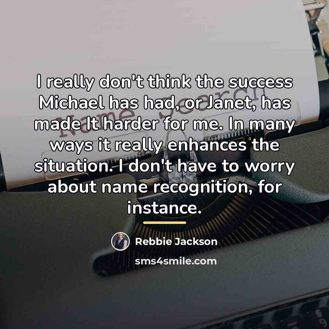 “I really don't think the success Michael has had, or…” quote by Rebbie Jackson
