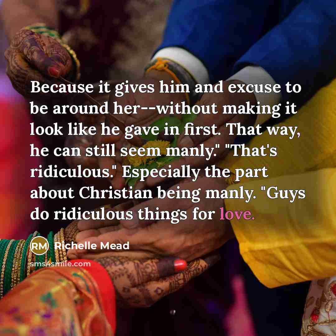 “Because it gives him and excuse to be around her--without…” quote by Richelle Mead