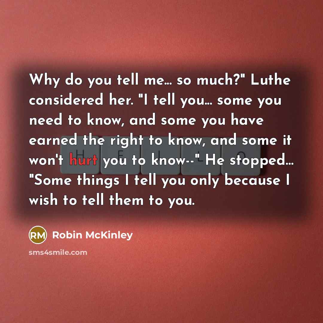 “Why do you tell me... so much?" Luthe considered her.…” quote by Robin McKinley