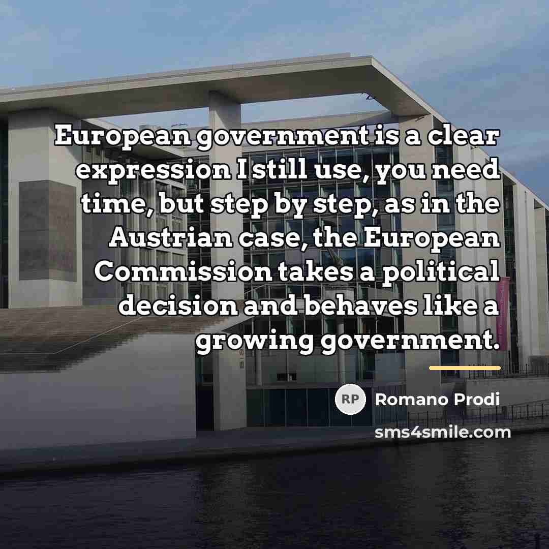 “European government is a clear expression I still use, you…” quote by Romano Prodi