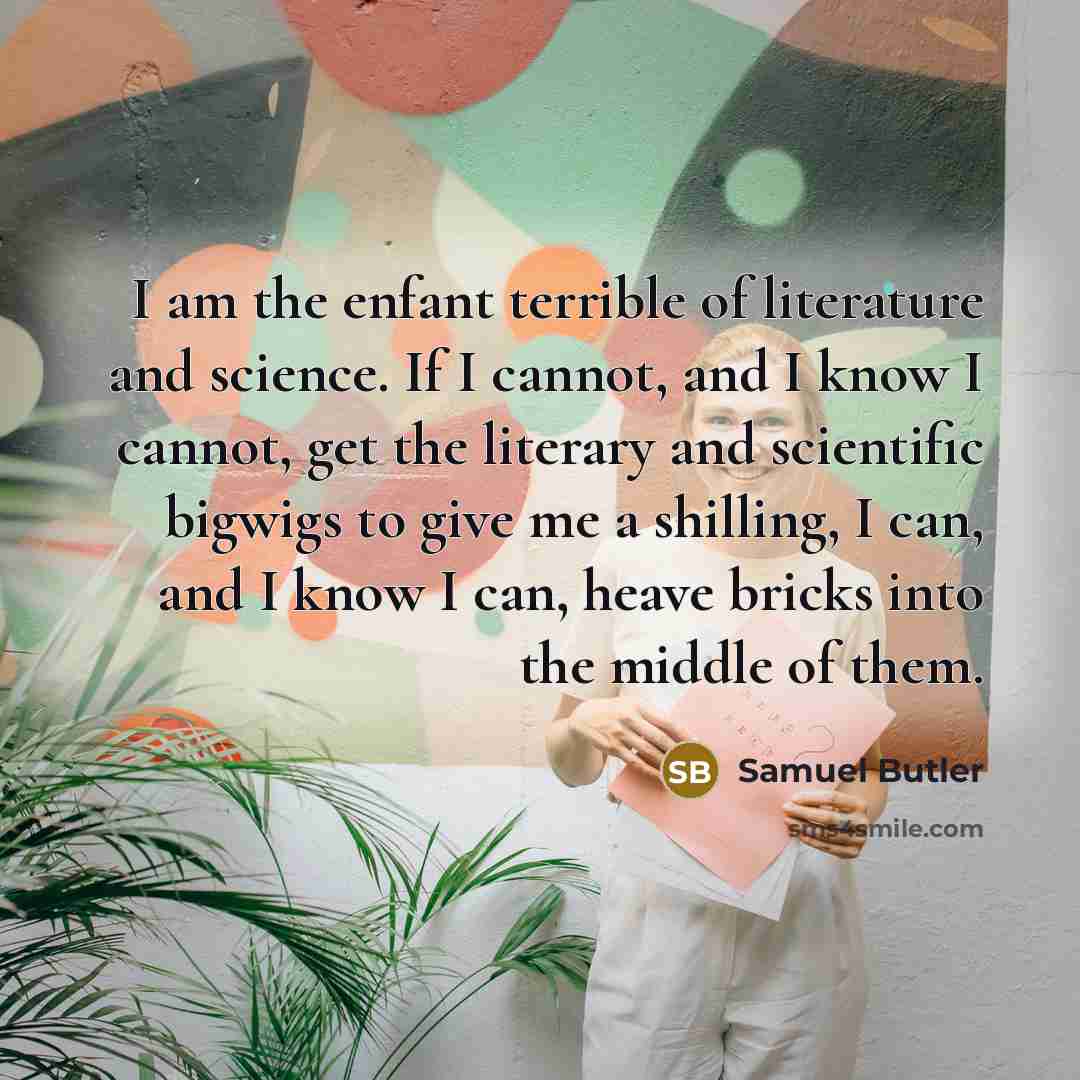 “I am the enfant terrible of literature and science. If…” quote by Samuel Butler
