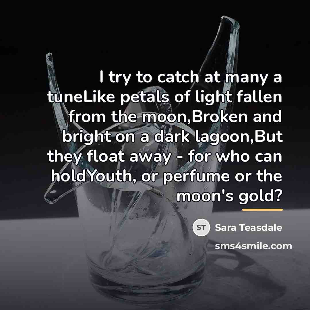 “I try to catch at many a tuneLike petals of…” quote by Sara Teasdale