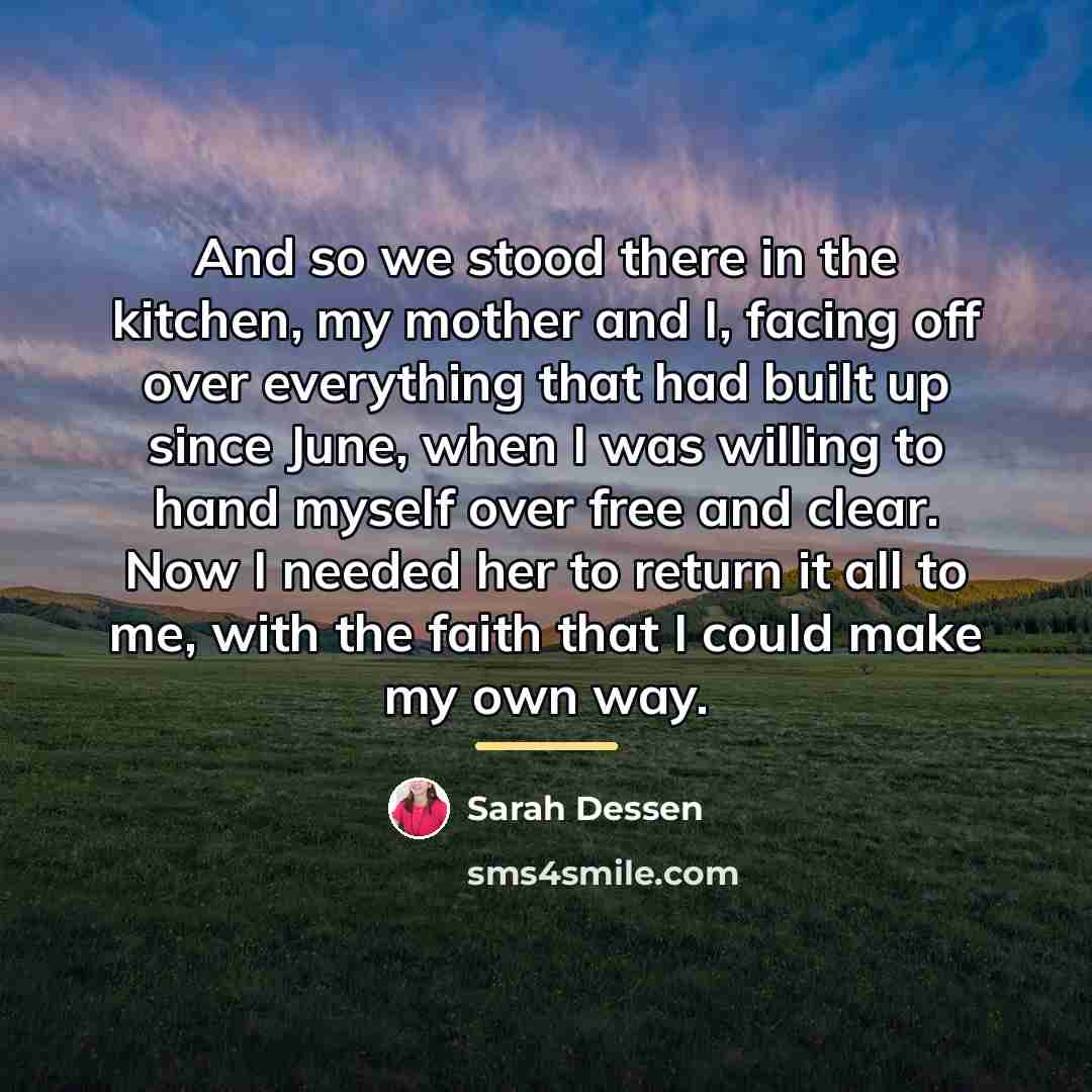 “And so we stood there in the kitchen, my mother…” quote by Sarah Dessen