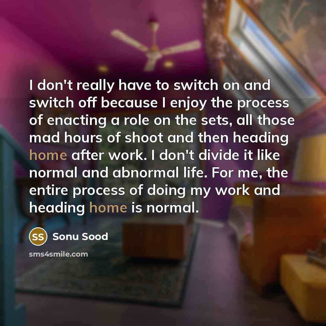 “I don't really have to switch on and switch off…” quote by Sonu Sood