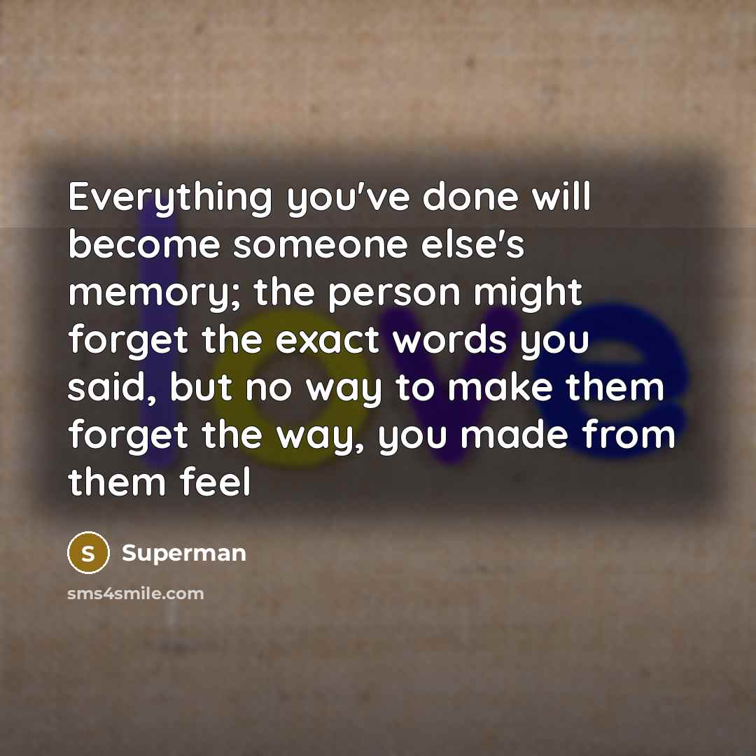 “Everything you've done will become someone else's memory; the person…” quote by Superman
