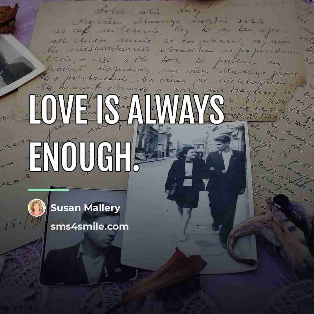 “Love is always enough.…” quote by Susan Mallery