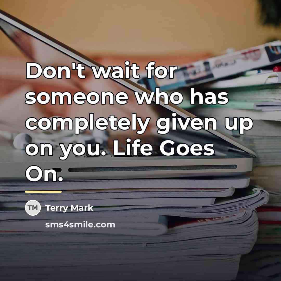 “Don't wait for someone who has completely given up on…” quote by Terry Mark