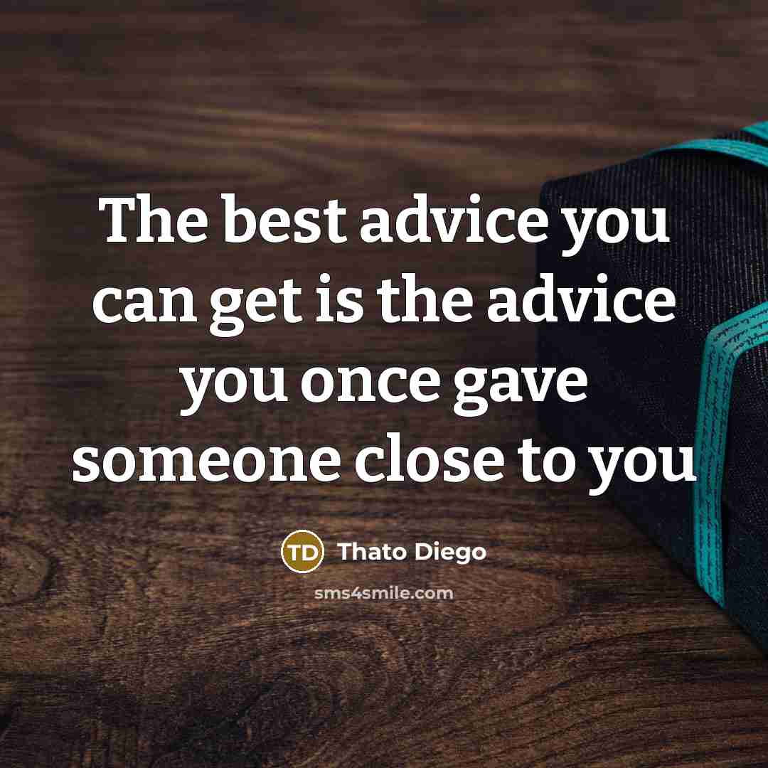 “The best advice you can get is the advice you…” quote by Thato Diego