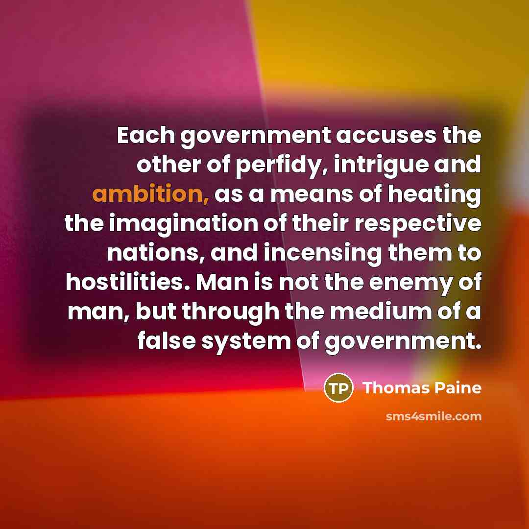 “Each government accuses the other of perfidy, intrigue and ambition,…” quote by Thomas Paine
