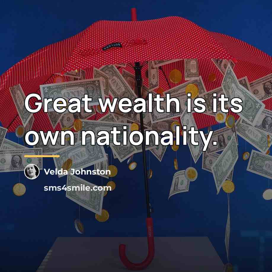 “Great wealth is its own nationality.…” quote by Velda Johnston