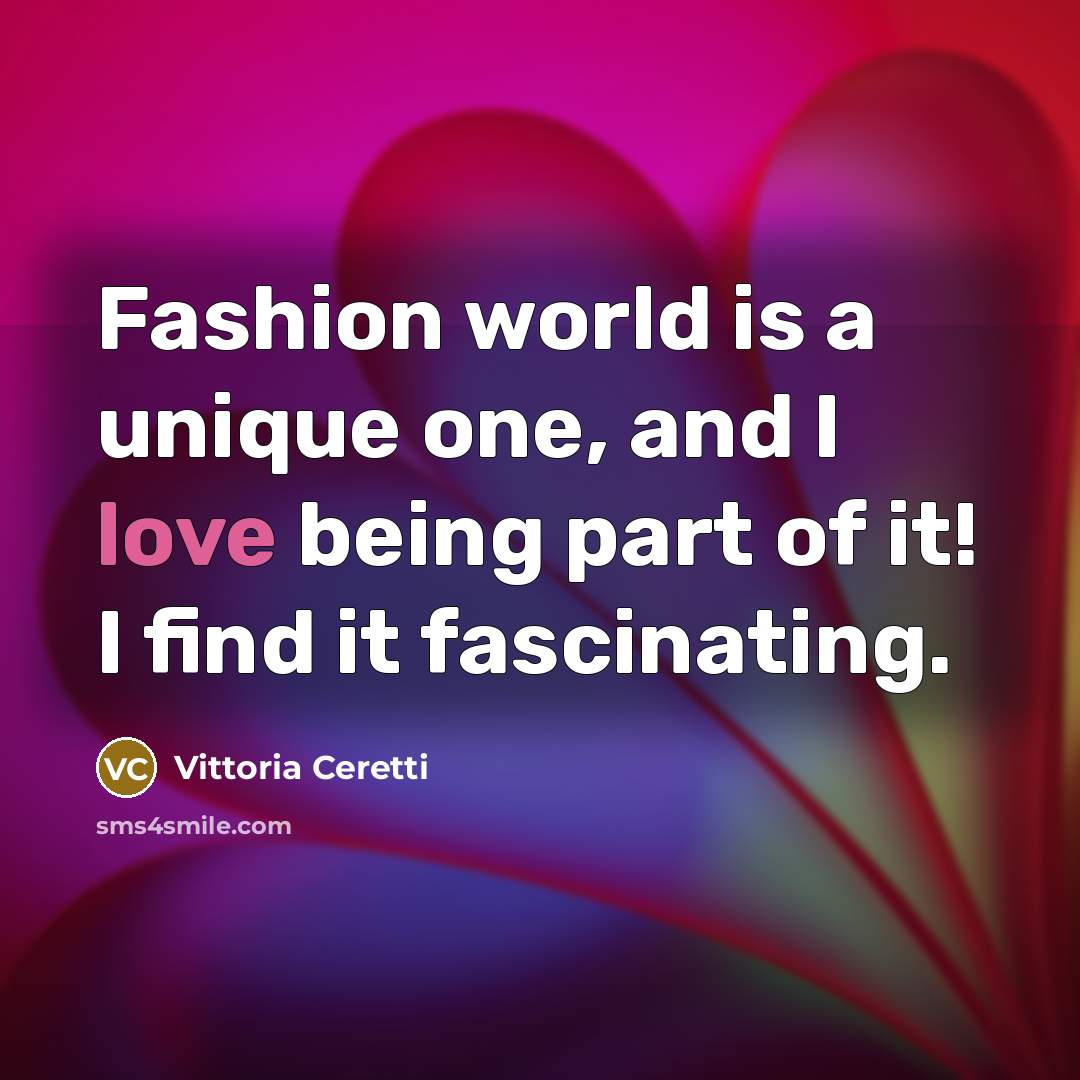 “Fashion world is a unique one, and I love being…” quote by Vittoria Ceretti