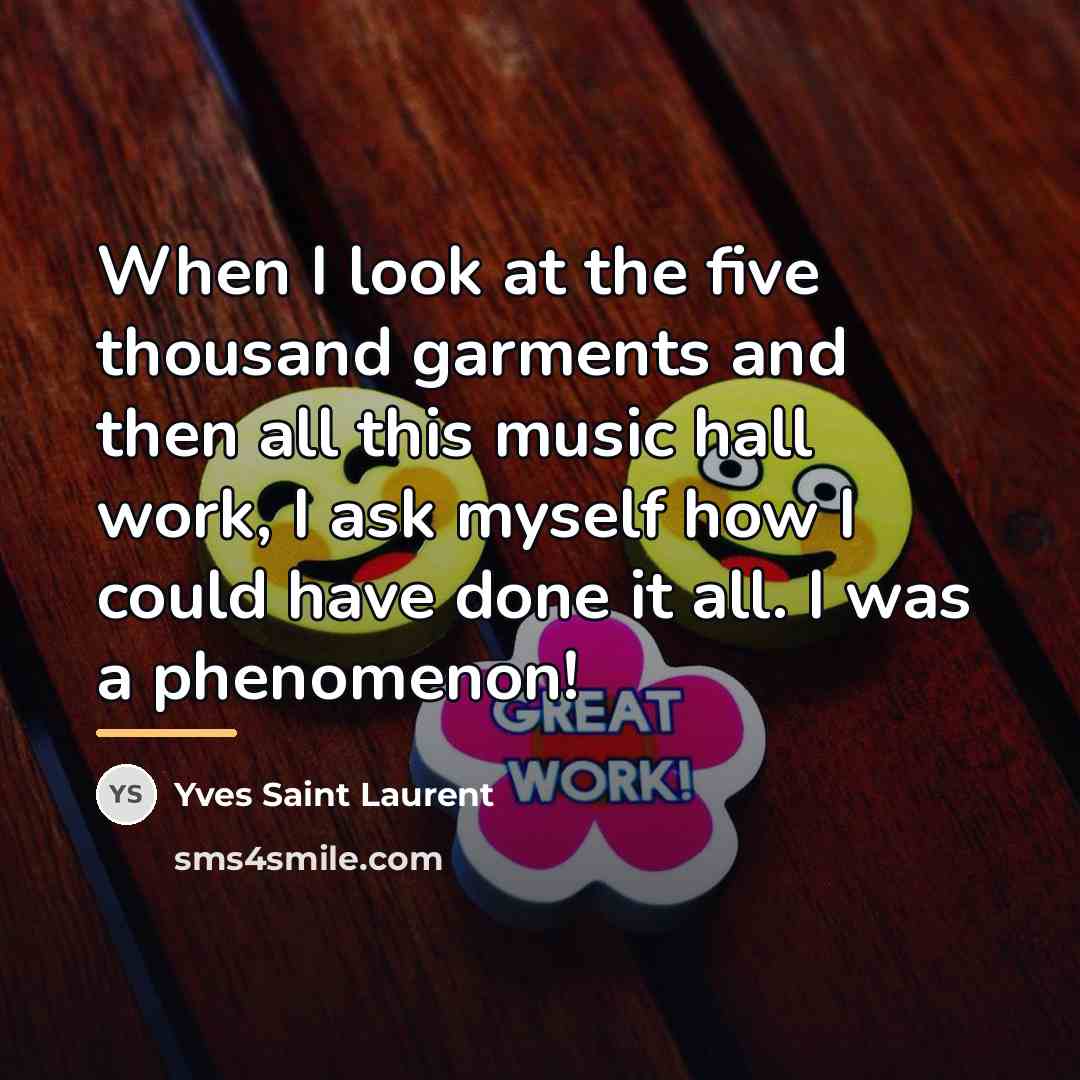 “When I look at the five thousand garments and then…” quote by Yves Saint Laurent