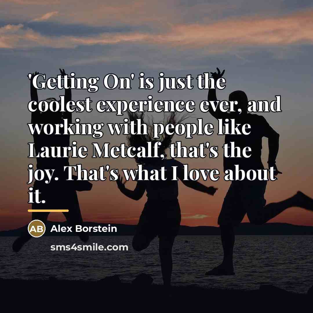 “'Getting On' is just the coolest experience ever, and working…” quote by Alex Borstein