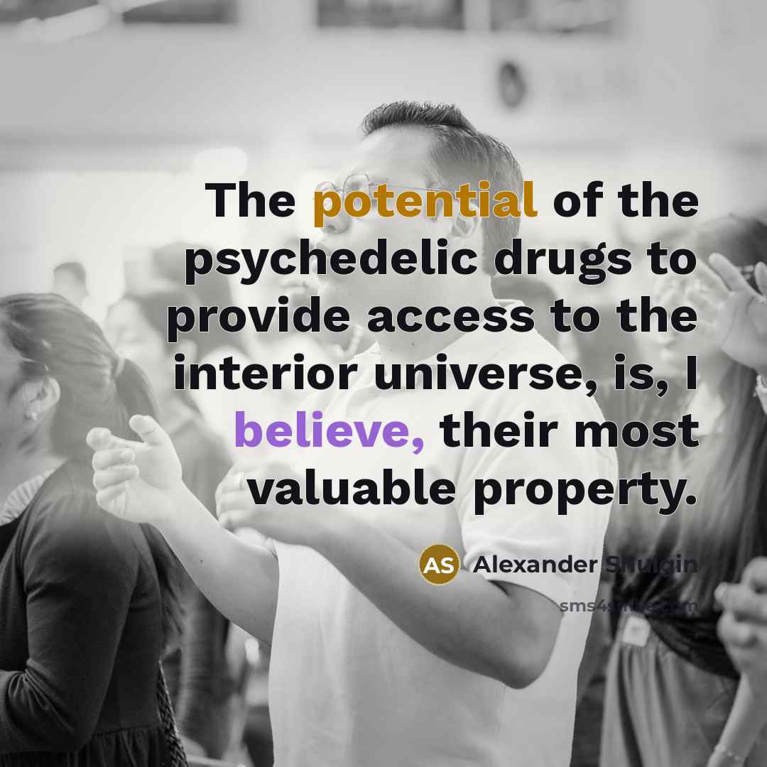 “The potential of the psychedelic drugs to provide access to…” quote by Alexander Shulgin