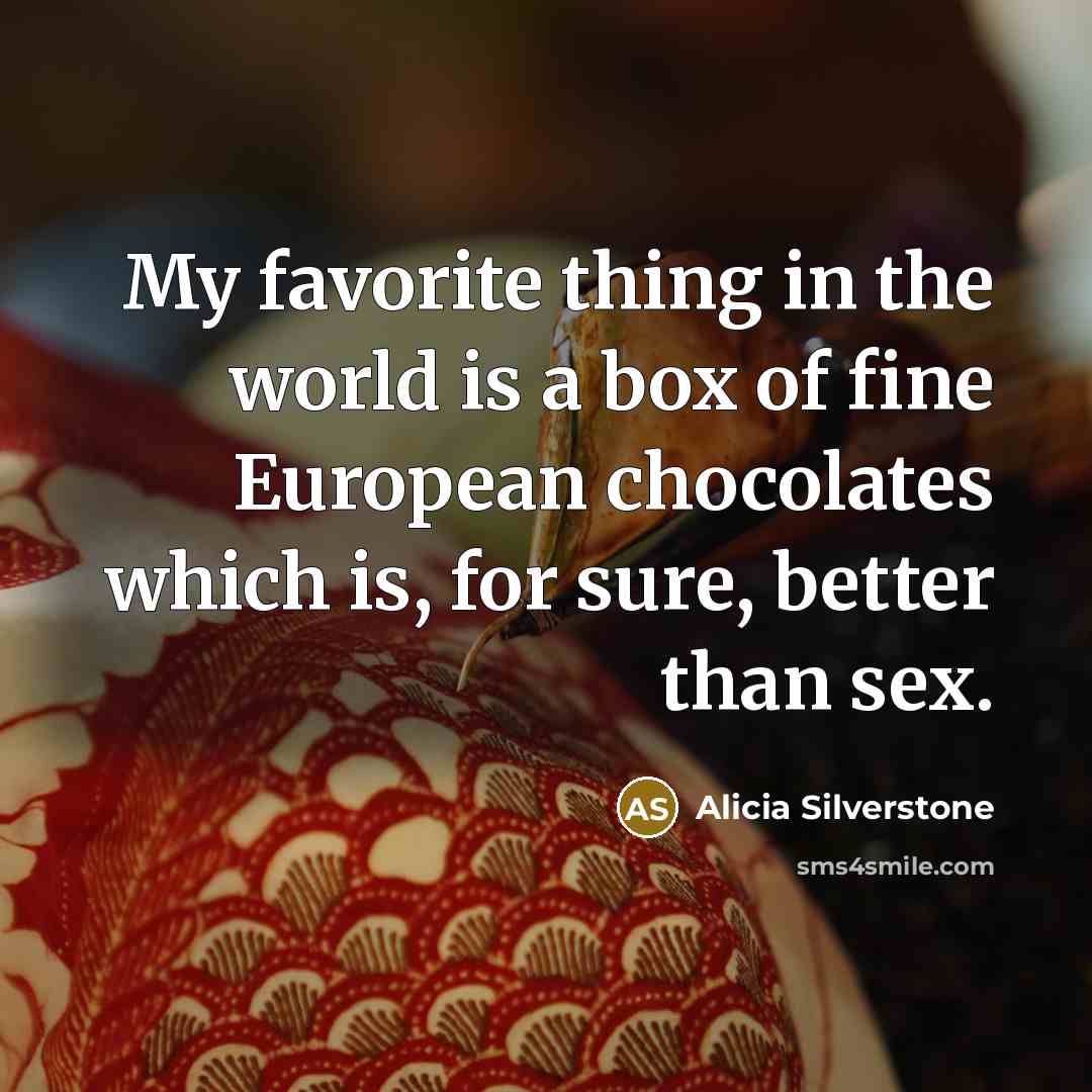“My favorite thing in the world is a box of…” quote by Alicia Silverstone