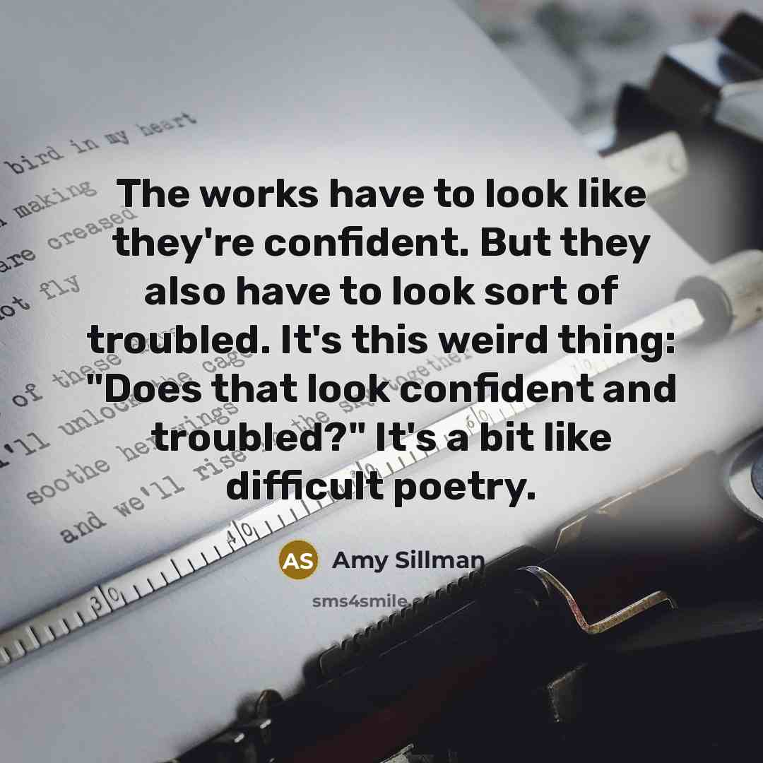 “The works have to look like they're confident. But they…” quote by Amy Sillman