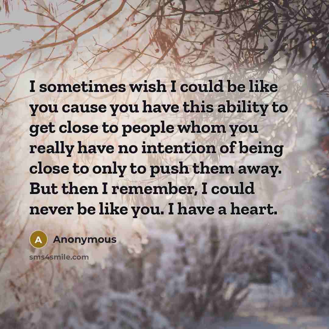 “I sometimes wish I could be like you cause you…” quote by Anonymous