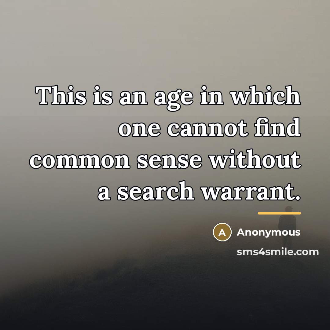 “This is an age in which one cannot find common…” quote by Anonymous