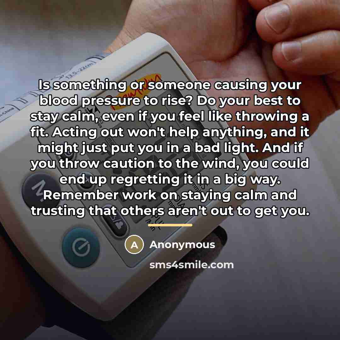 “Is something or someone causing your blood pressure to rise?…” quote by Anonymous