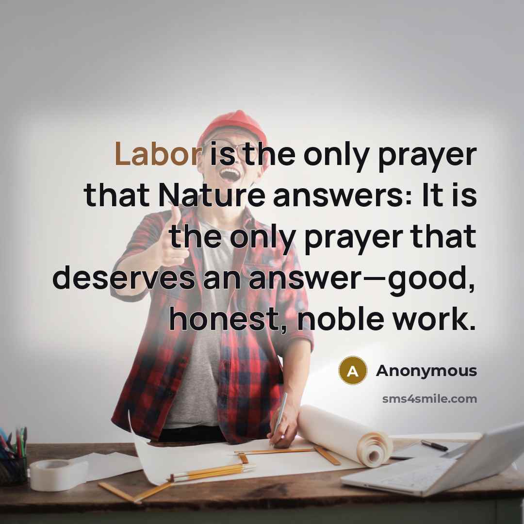 “Labor is the only prayer that Nature answers: It is…” quote by Anonymous