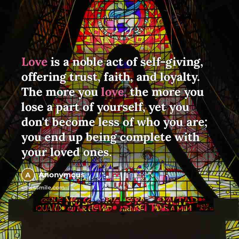 “Love is a noble act of self-giving, offering trust, faith,…” quote by Anonymous