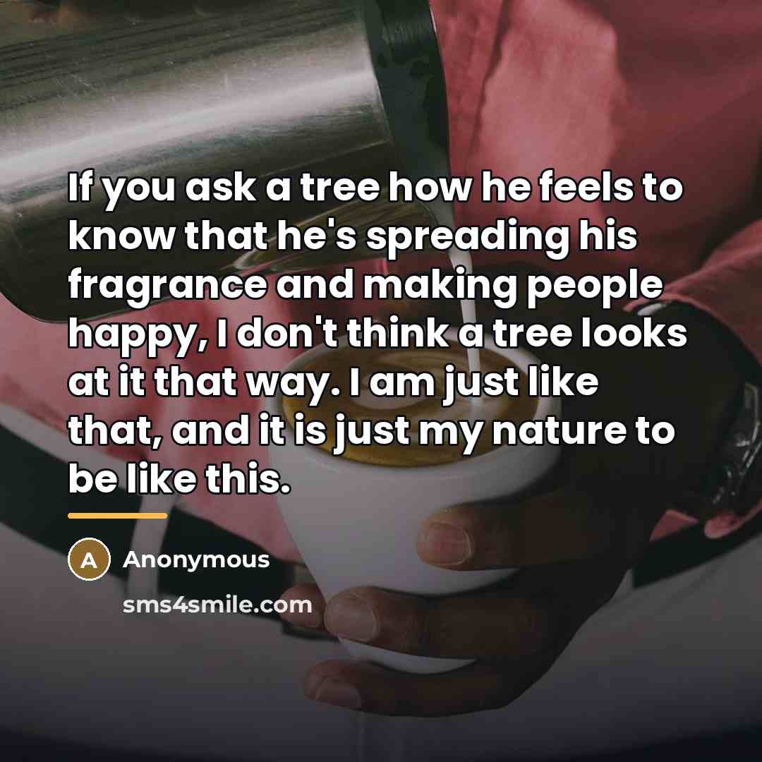 “If you ask a tree how he feels to know…” quote by Anonymous
