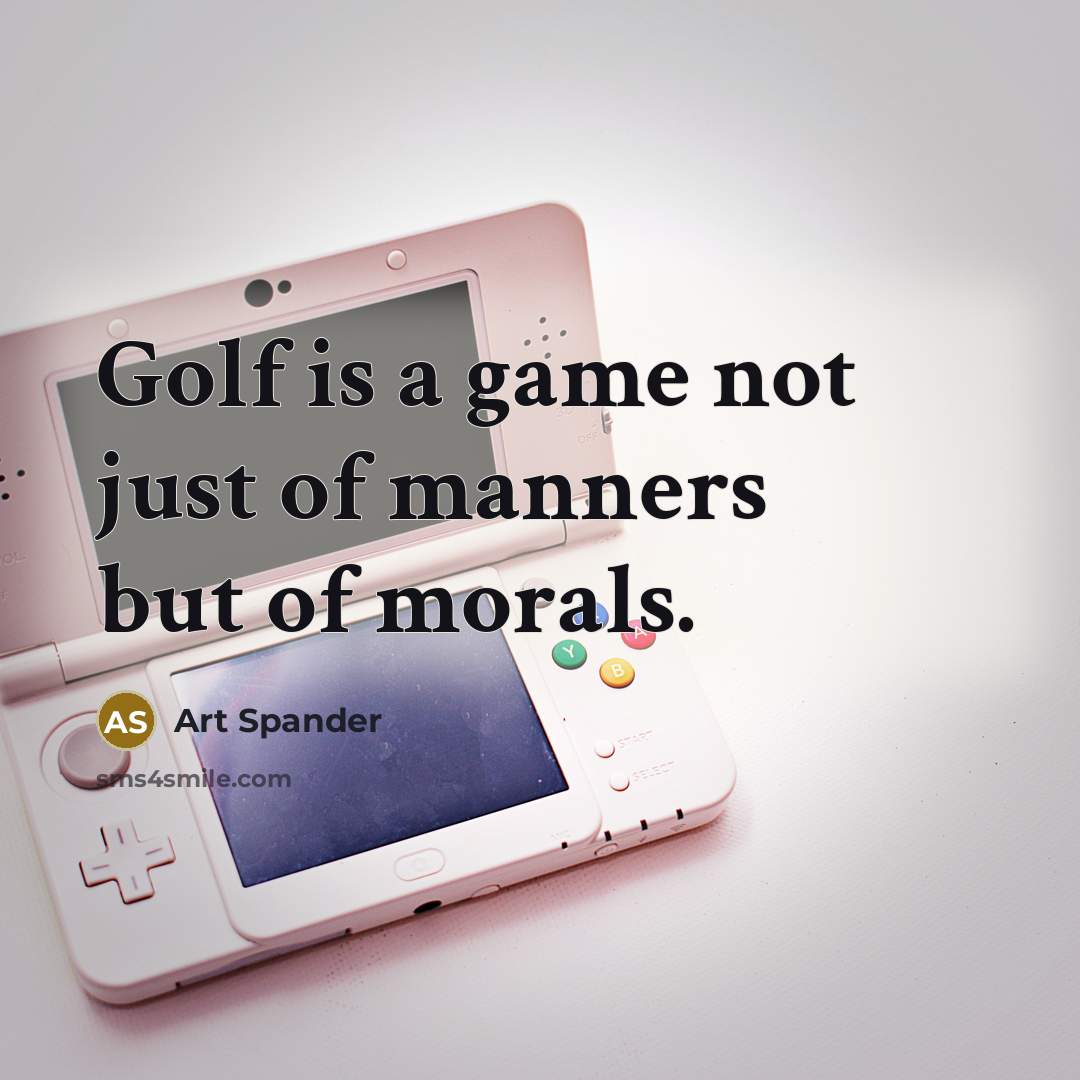 “Golf is a game not just of manners but of…” quote by Art Spander