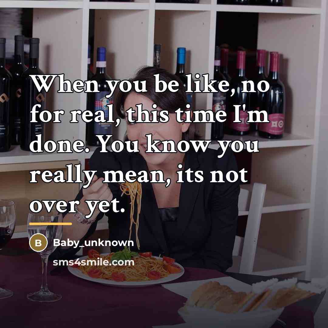 “When you be like, no for real, this time I'm…” quote by Baby_unknown