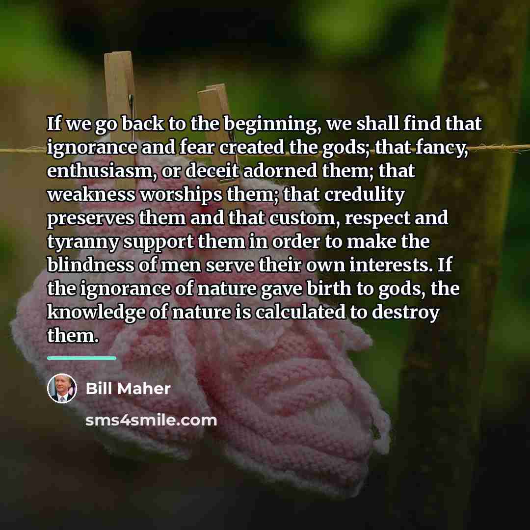 “If we go back to the beginning, we shall find…” quote by Bill Maher