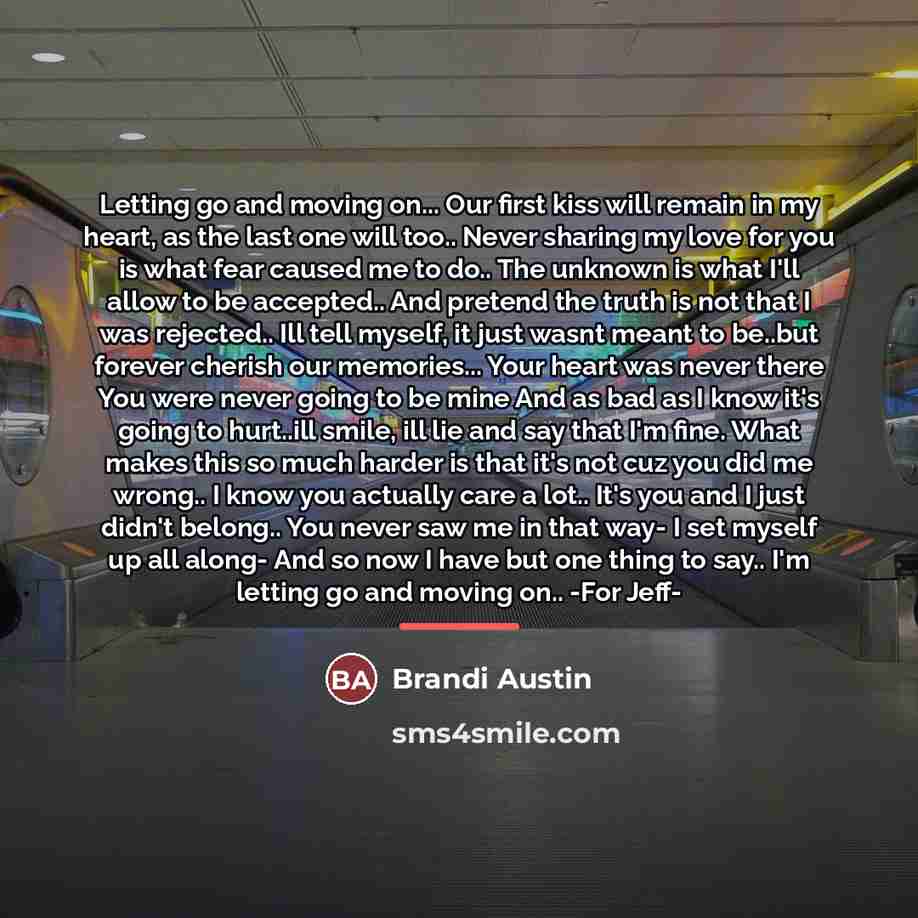 “Letting go and moving on... Our first kiss will remain…” quote by Brandi Austin