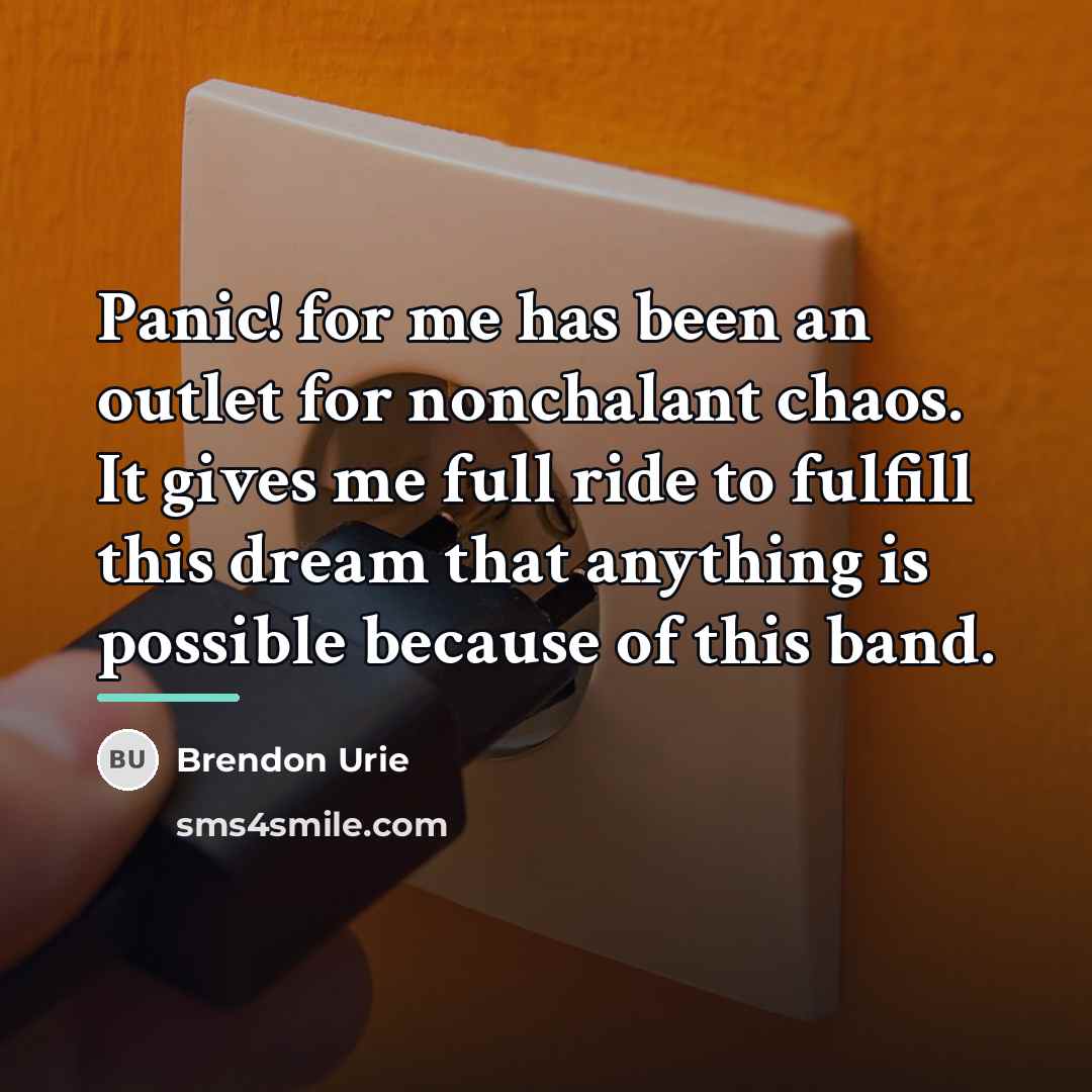 “Panic! for me has been an outlet for nonchalant chaos.…” quote by Brendon Urie