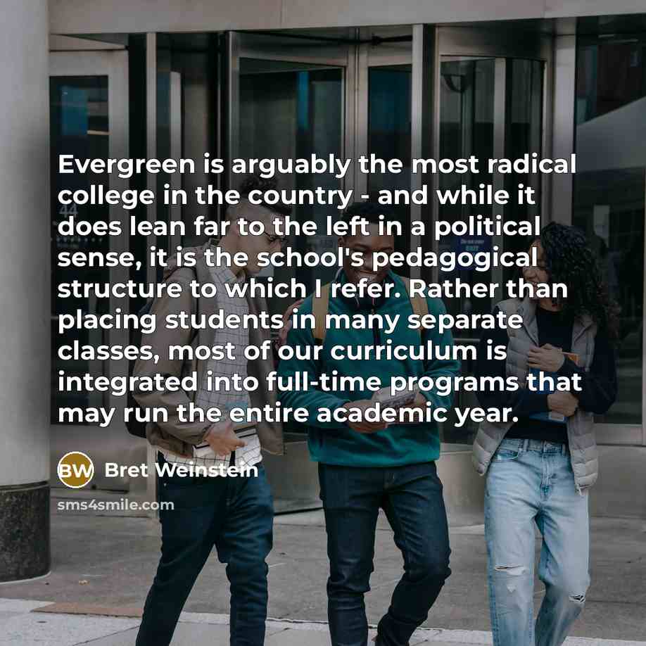 “Evergreen is arguably the most radical college in the country…” quote by Bret Weinstein