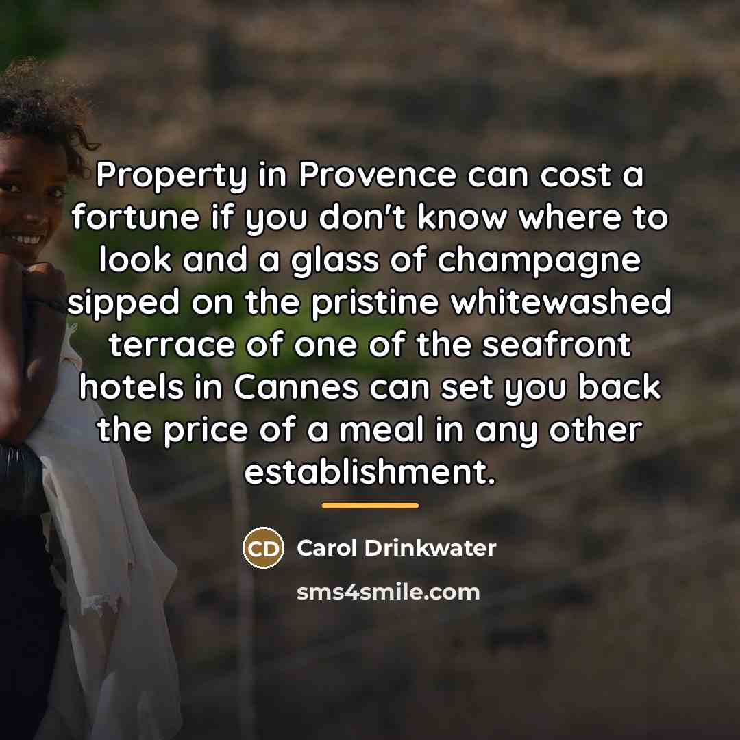 “Property in Provence can cost a fortune if you don't…” quote by Carol Drinkwater