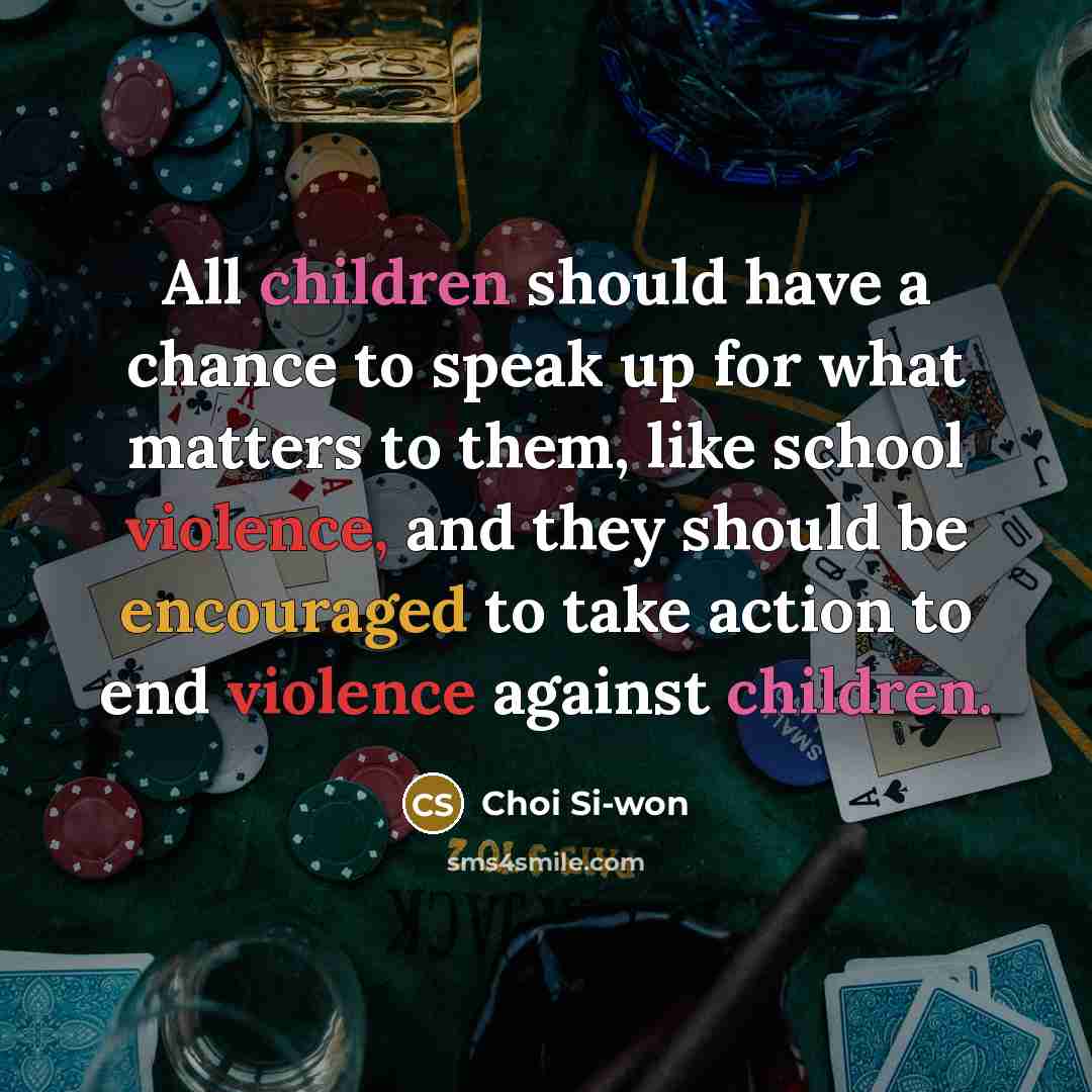“All children should have a chance to speak up for…” quote by Choi Si-won