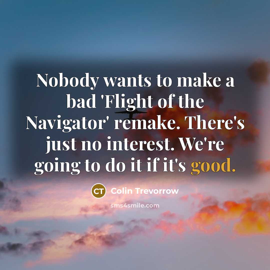 “Nobody wants to make a bad 'Flight of the Navigator'…” quote by Colin Trevorrow