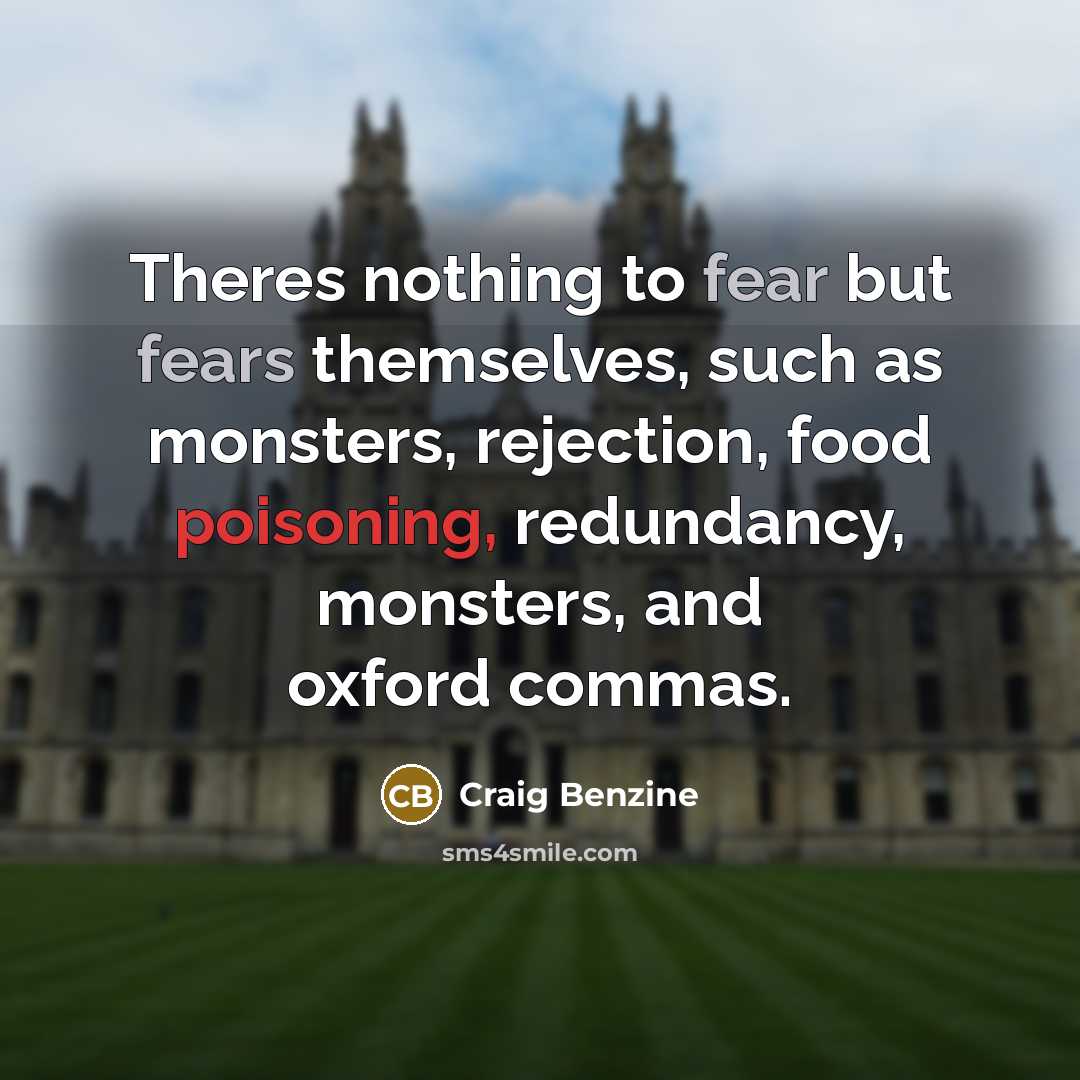 “Theres nothing to fear but fears themselves, such as monsters,…” quote by Craig Benzine