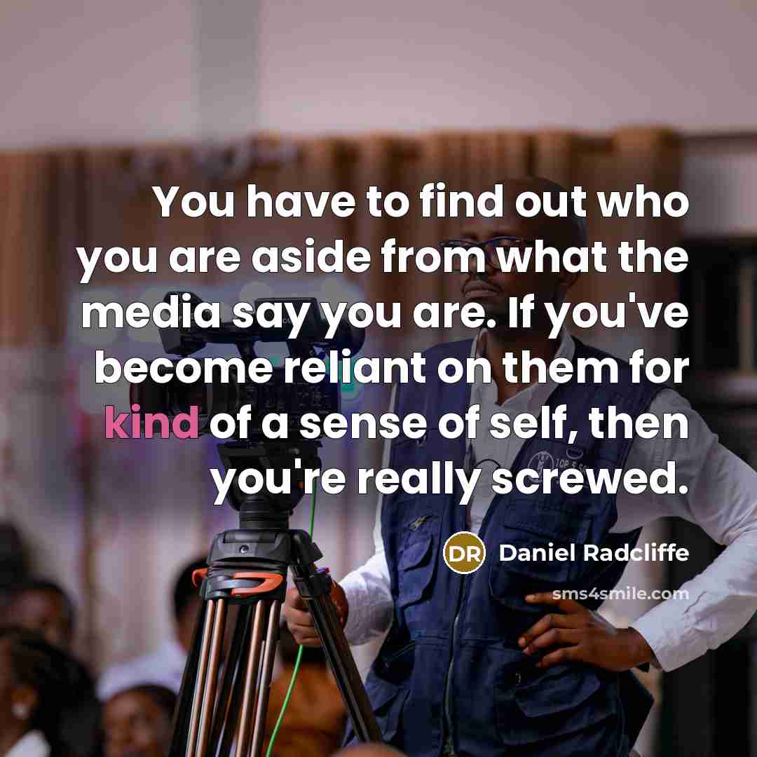 “You have to find out who you are aside from…” quote by Daniel Radcliffe