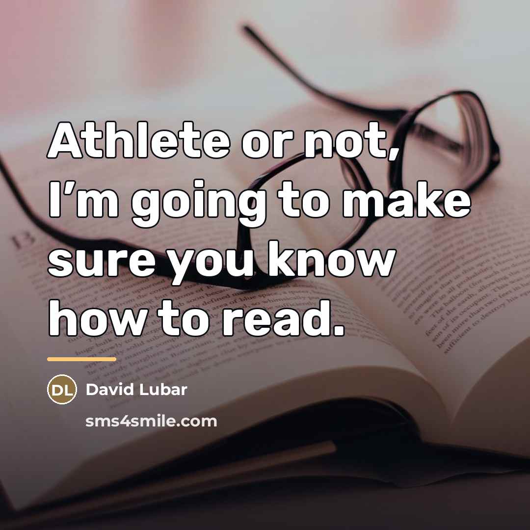 “Athlete or not, I’m going to make sure you know…” quote by David Lubar