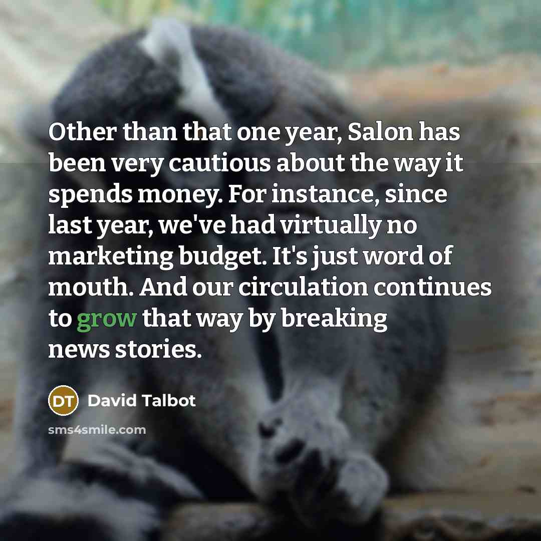 “Other than that one year, Salon has been very cautious…” quote by David Talbot