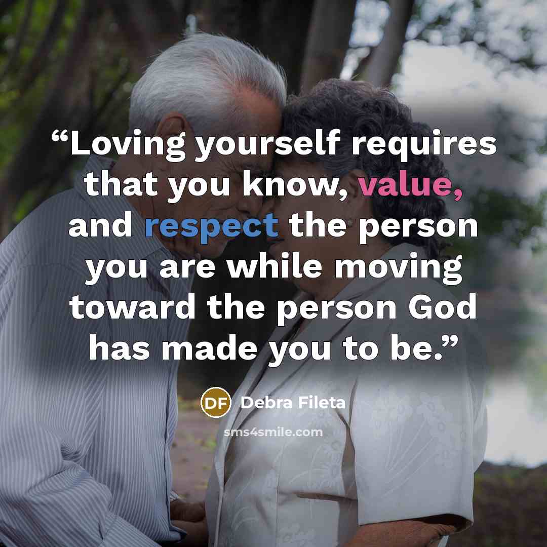 “Loving yourself requires that you know, value, and respect the person you are while moving toward the person God has made you to be.” quote by Debra Fileta