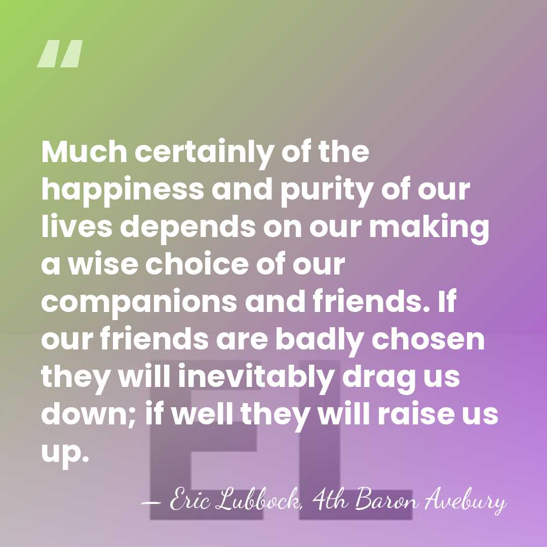 Much certainly of the happiness and purity of our lives depends on&hellip; - Eric Lubbock, 4th Baron Avebury