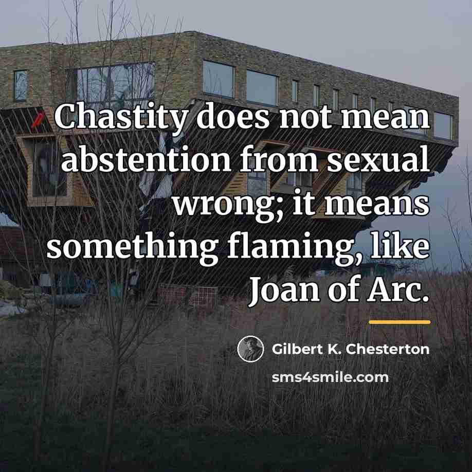 “Chastity does not mean abstention from sexual wrong; it means…” quote by Gilbert K. Chesterton