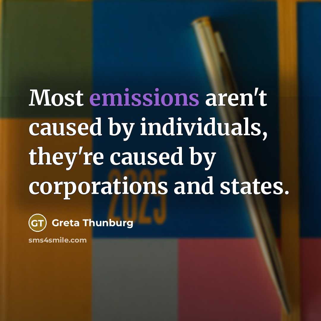 “Most emissions aren't caused by individuals, they're caused by corporations…” quote by Greta Thunburg