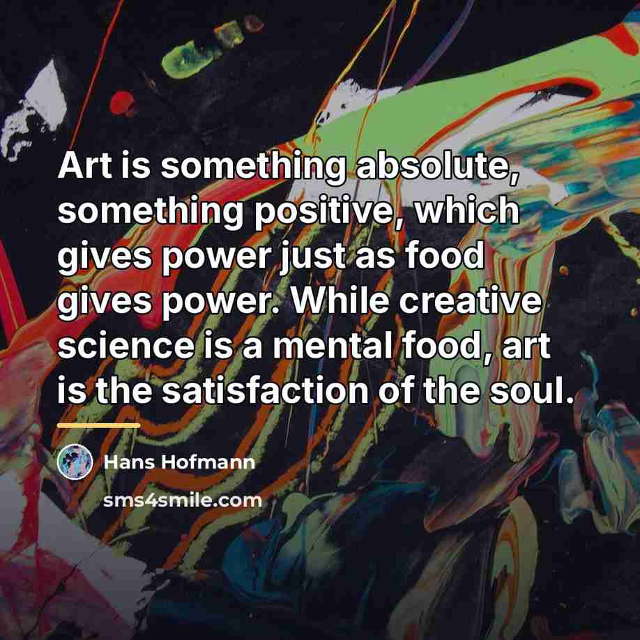 “Art is something absolute, something positive, which gives power just…” quote by Hans Hofmann