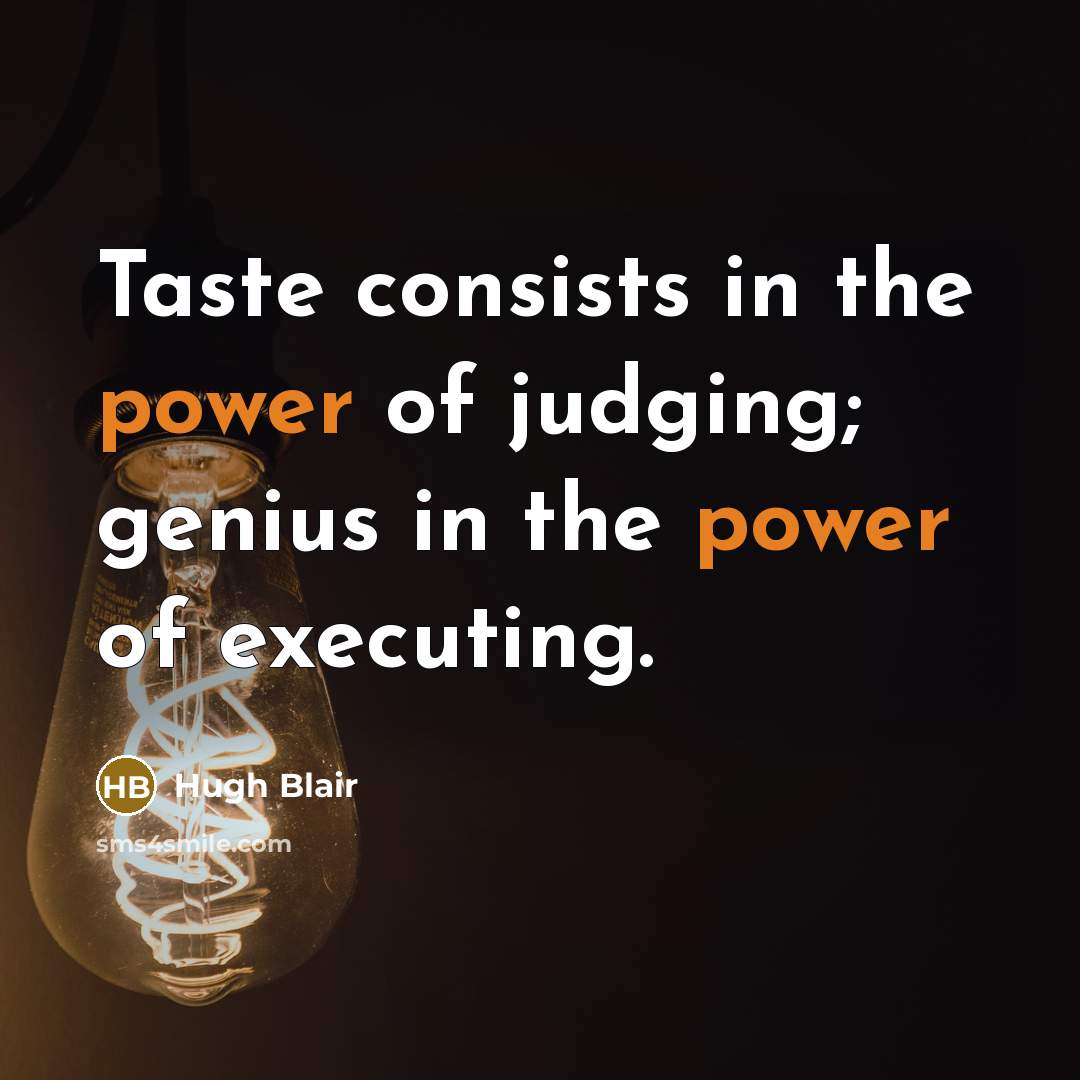 “Taste consists in the power of judging; genius in the…” quote by Hugh Blair
