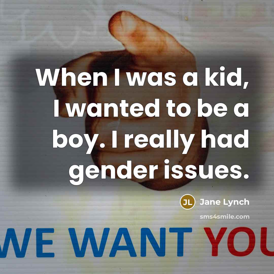 “When I was a kid, I wanted to be a…” quote by Jane Lynch