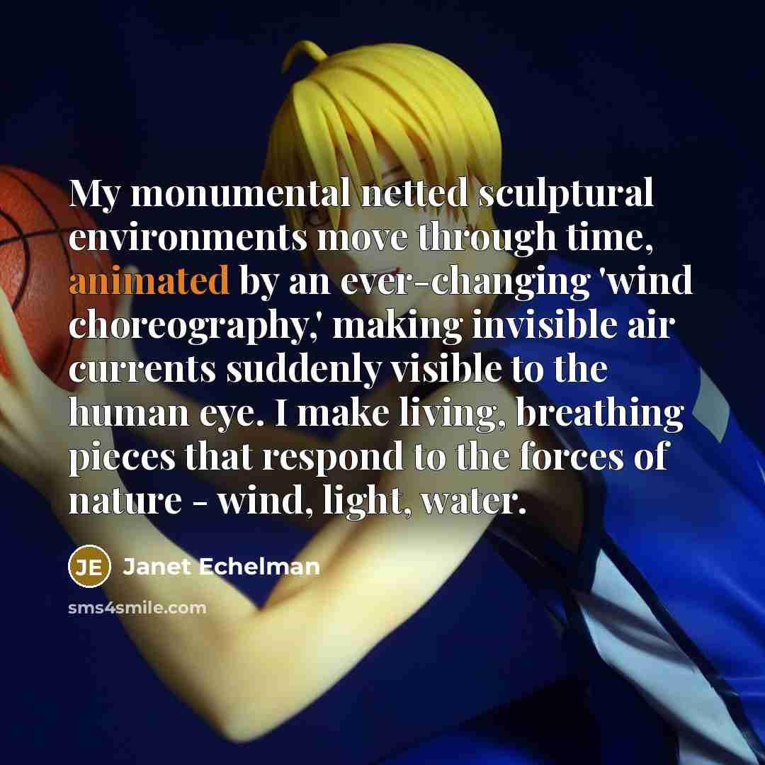 “My monumental netted sculptural environments move through time, animated by…” quote by Janet Echelman